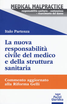 La nuova responsabilità civile del medico e della struttura sanitaria. Commento aggiornato alla Riforma Gelli.pdf