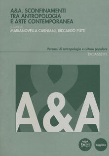 A&A. Sconfinamenti tra antropologia e arte contemporanea.pdf