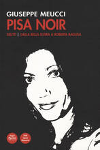 Libro Pisa noir. Delitti. Dalla bella Elvira a Roberta Ragusa Giuseppe Meucci