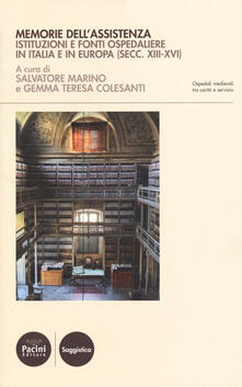 Memorie dellassistenza. Istituzioni e fonti ospedaliere in Italia e in Europa (secc. XIII-XVI).pdf