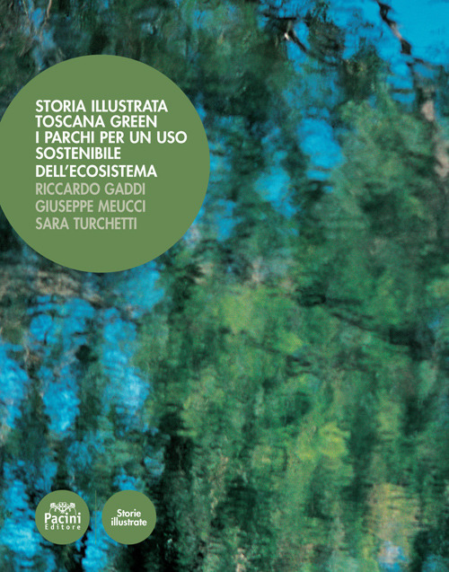 Image of Storia illustrata. Toscana Green. I parchi per un uso sostenibile dell'ecosistema. Ediz. illustrata