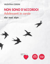 Libro Non sono d'accordo! Adolescenti in corsia. Due anni dopo Valentina Corsini