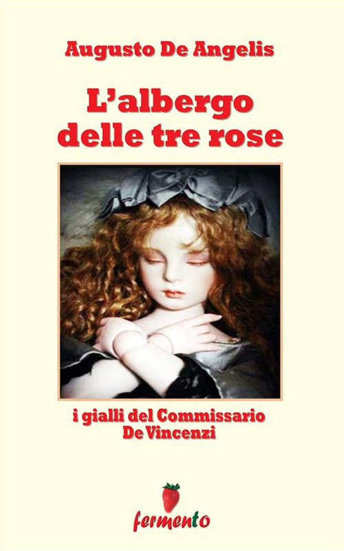 L' Albergo Delle Tre Rose. I Gialli Del Commissario De Vincenzi