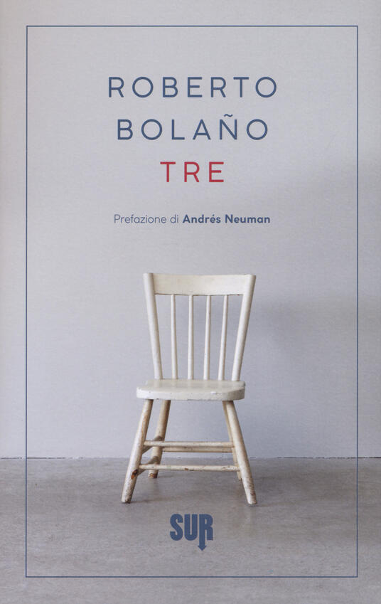 Tre. Testo spagnolo a fronte Roberto Bolaño Libro Sur IBS