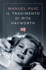Libro Il tradimento di Rita Hayworth Manuel Puig