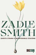 Libro Questa strana e incontenibile stagione Zadie Smith