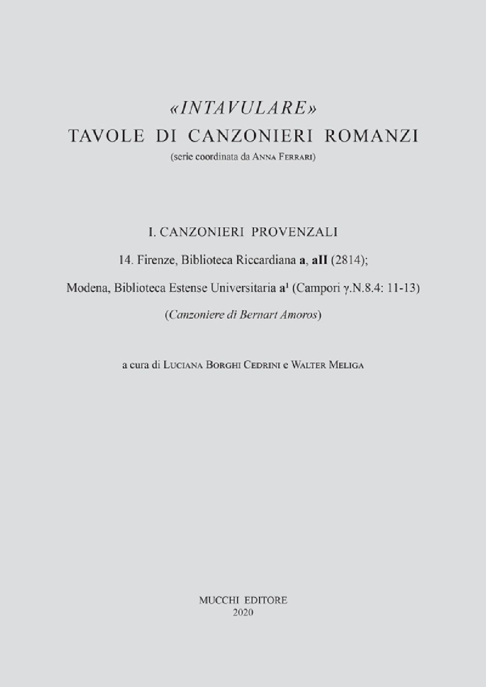 Image of 14. Firenze, Biblioteca Riccardiana a, aII (2814); Modena, Biblioteca Estense Universitaria a1 (Campori ?.N.8.4: 11-13)