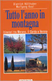 Copertina  Tutto l'anno in montagna : itinerari tra Merano, il Garda e Verona