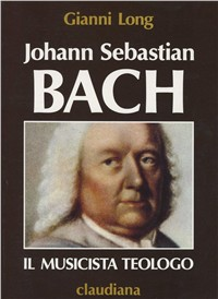 Johann Sebastian Bach. Il musicista teologo
