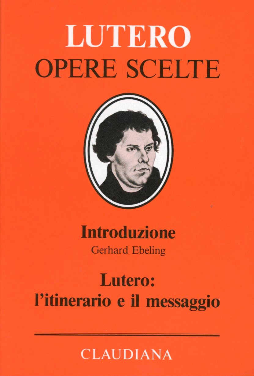 Lutero: l'itinerario e il messaggio