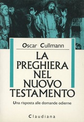 Copertina  La preghiera nel Nuovo Testamento : una risposta alle domande odierne