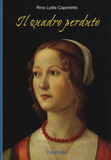 Libro Il quadro perduto Rina Lydia Caponetto