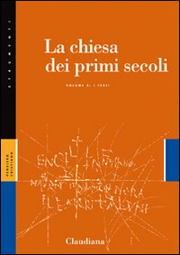 La Chiesa dei primi secoli. Vol. 2: I testi.