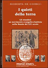 I quieti della terra. Gli stundisti: un movimento evangelico-battista nella Russia del XIX secolo