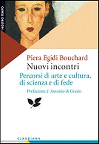 Nuovi incontri. Percorsi di arte e cultura, di scienza e di fede