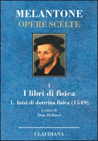 Inizi di dottrina fisica (1549). Testo latino a fronte. Vol. 1: I libri di fisica.