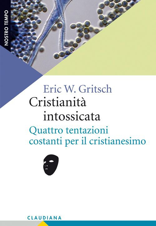 Cristianità intossicata. Quattro tentazioni costanti per il cristianesimo