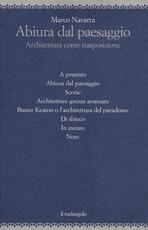 Libro Abiura dal paesaggio. Architettura come trasposizione Marco Navarra