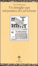 Libro Un dettaglio nazi nel pensiero di Carl Schmitt. La giustificazione delle leggi di Norimberga del 15 settembre 1935 Yves C. Zarka