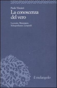 La conoscenza del vero. Lucrezio, Montaigne, Schopenauer, Leopardi.pdf