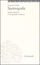 Libro Spettrografie. Jacques Derrida tra singolarità e scrittura Francesco Vitale