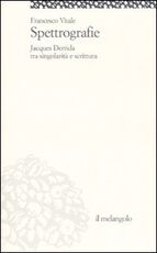 Libro Spettrografie. Jacques Derrida tra singolarità e scrittura Francesco Vitale