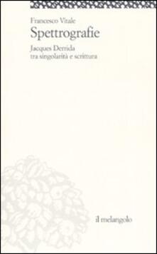 Spettrografie. Jacques Derrida tra singolarità e scrittura.pdf