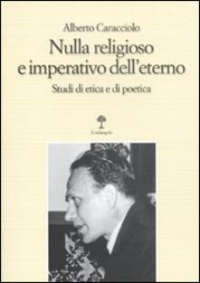 Nulla religioso e imperativo delleterno. Studi di etica e di poetica.pdf
