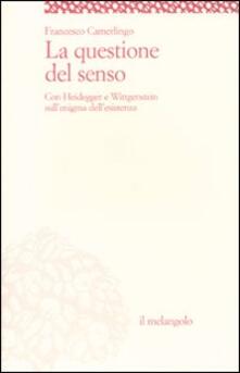 La questione del senso. Con Heidegger e Wittgenstein sullenigma dellesistenza.pdf