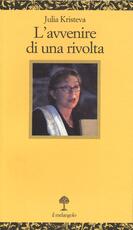 Libro L' avvenire di una rivolta Julia Kristeva