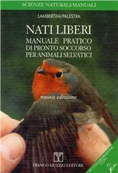 Copertina  Nati liberi : manuale pratico di pronto soccorso per animali selvatici