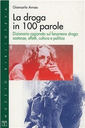 Copertina  La droga in 100 parole : dizionario ragionato sul fenomeno droga: sostanze, effetti, cultura e politica