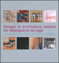 Image of Disegni di architettura italiana dal dopoguerra ad oggi dalla collezione Francesco Moschini AAM Architettura arte moderna. Ediz. italiana e inglese