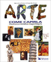 Copertina  Arte : come capirla : pittura, scultura, architettura, disegno, fotografia