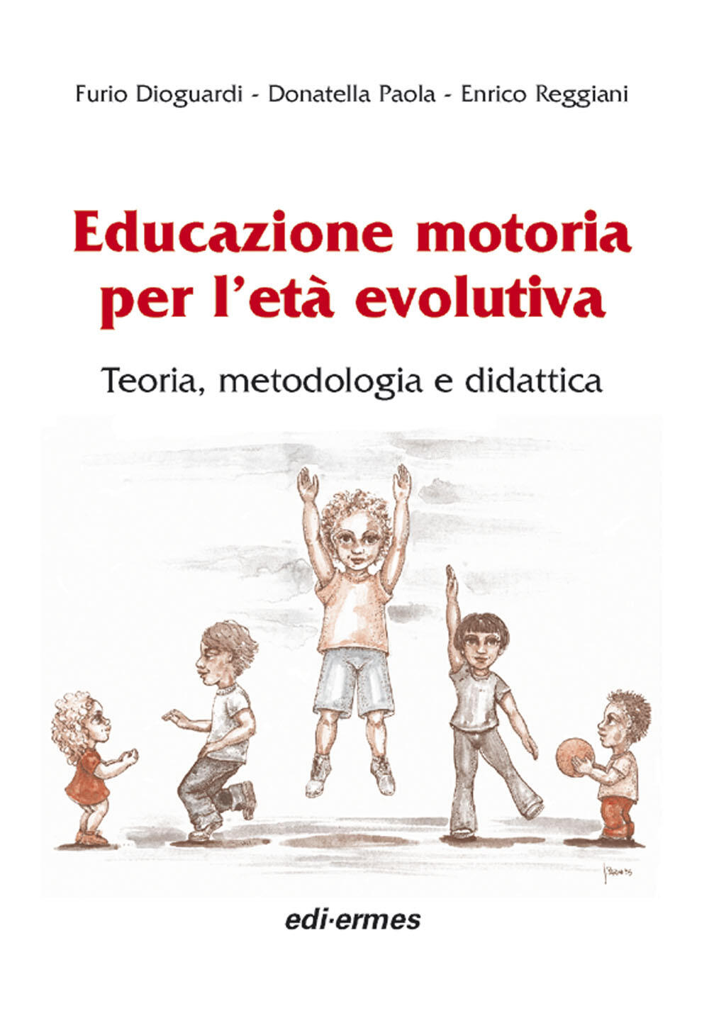 Educazione motoria per l'età evolutiva. Teoria, metodologia e didattica