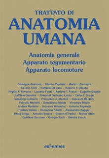 Trattato di anatomia umana. Anatomia generale, apparato tegumentario, apparato locomotore.pdf