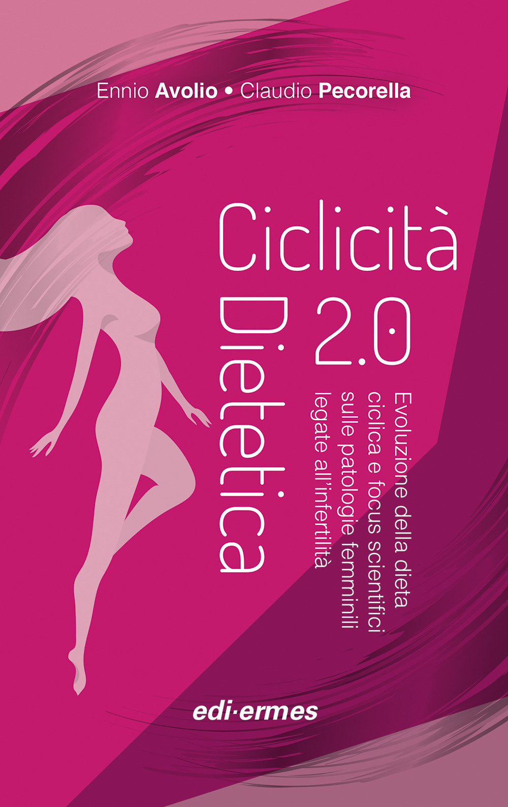 Image of Ciclicità dietetica 2.0. Evoluzione della dieta ciclica e focus scientifici sulle patologie femminili legate all'infertilità