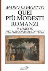 Libro Quei più modesti romanzi. Il libretto nel melodramma di Verdi Mario Lavagetto
