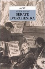 Libro Serate d'orchestra Hector Berlioz