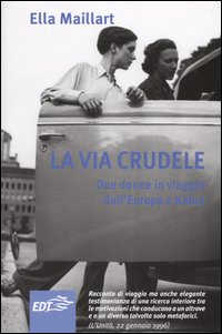 La via crudele. Due donne in viaggio dall'Europa a Kabul Scarica PDF EPUB
