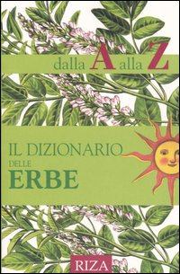 Il dizionario delle erbe dalla A alla Z Scarica PDF EPUB
