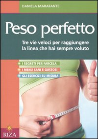 Peso perfetto. Tre vie veloci per raggiungere la linea che hai sempre voluto Scarica PDF EPUB
