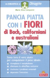 Pancia piatta con i fiori di Bach, californiani e australiani Scarica PDF EPUB
