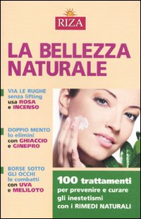 La bellezza naturale. 100 trattamenti per prevenire e curare gli inestetismi con i rimedi naturali Scarica PDF EPUB
