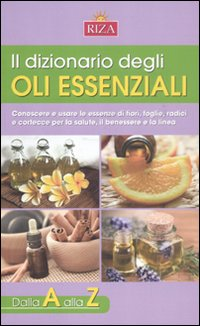 Il Dizionario degli oli essenziali Scarica PDF EPUB
