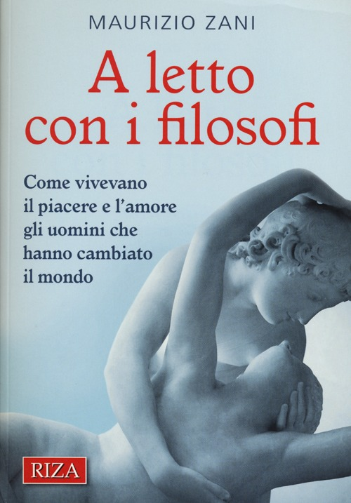 A letto con i filosofi. Come vivevano il piacere e l'amore gli uomini che hanno cambiato il mondo Scarica PDF EPUB
