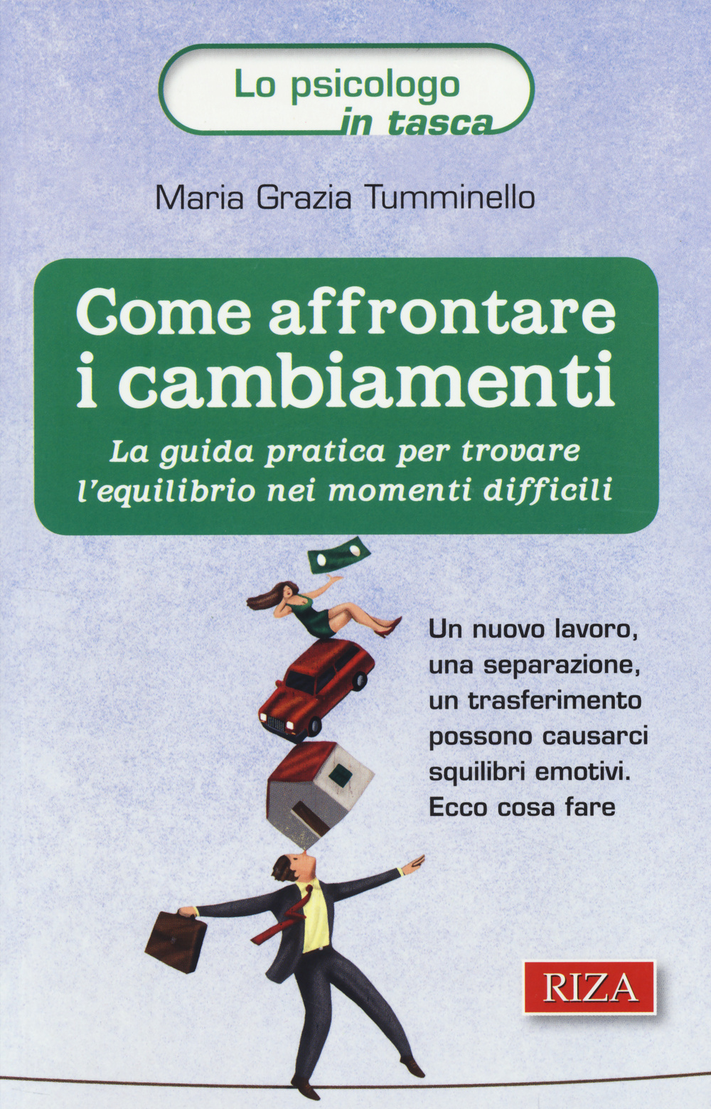 Come affrontare i cambiamenti. La guida pratica per trovare l'equilibrio nei momenti difficili