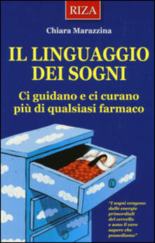 Il linguaggio dei sogni. Ci guidano e ci curano più di qualsiasi farmaco.pdf