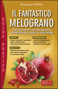 Il fantastico melograno. Come usare bene il suo prezioso succo per proteggere il cuore e la circolazione Scarica PDF EPUB
