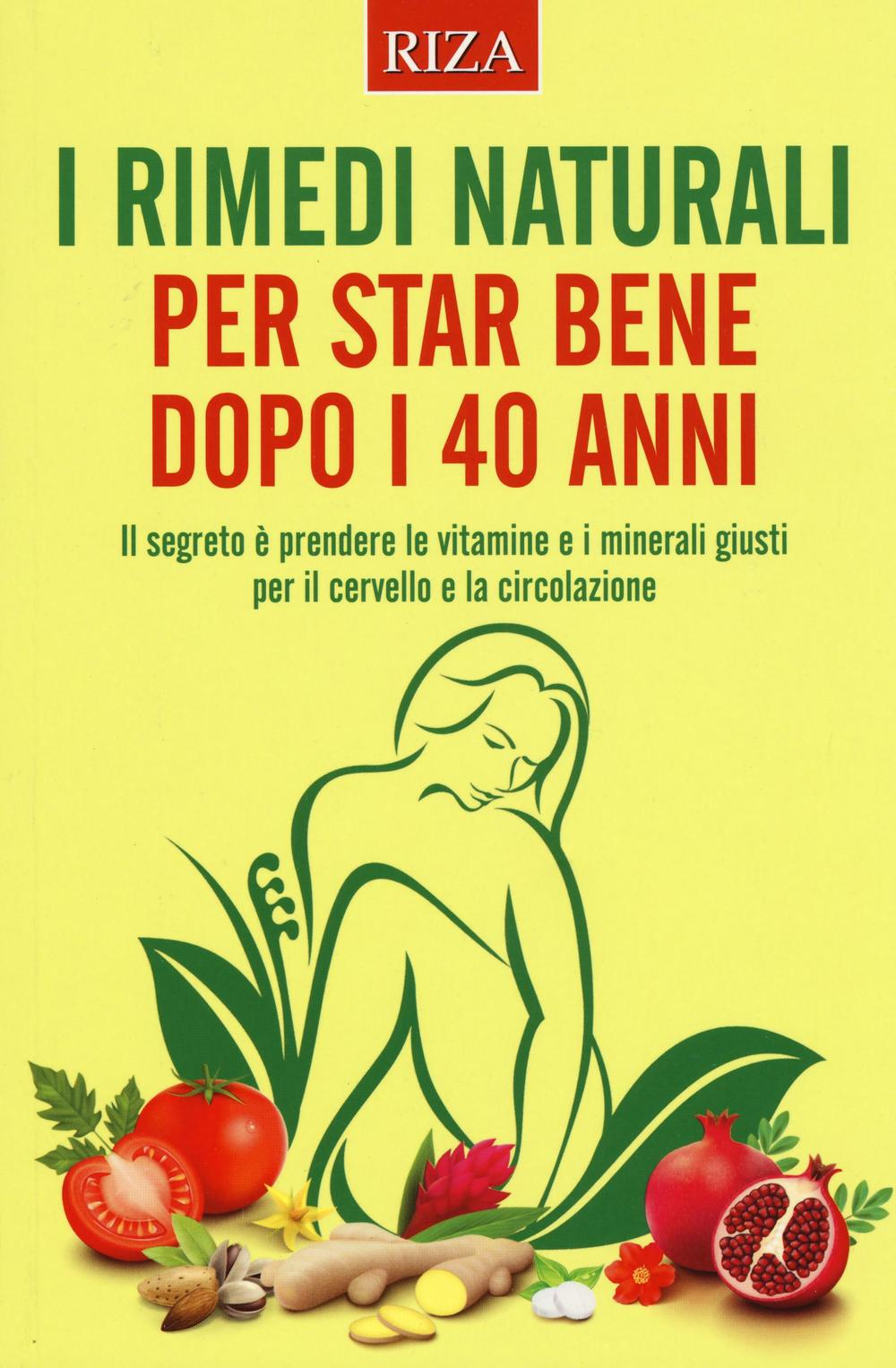 I rimedi naturali per star bene dopo i 40 anni Scarica PDF EPUB
